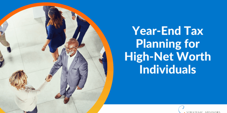 Year-end Tax Planning for High-Net-Worth Individuals | Strategic ...